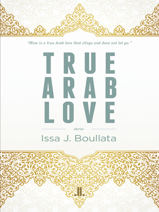 Title details for True Arab Love by Issa J. Boullata - Available
